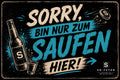 SH-FETEN Sticker Sorry bin nur zum Saufen hier